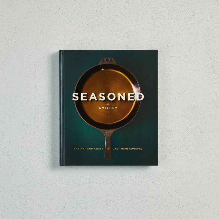 Seasoned: The Art and Craft of Cast Iron Cooking